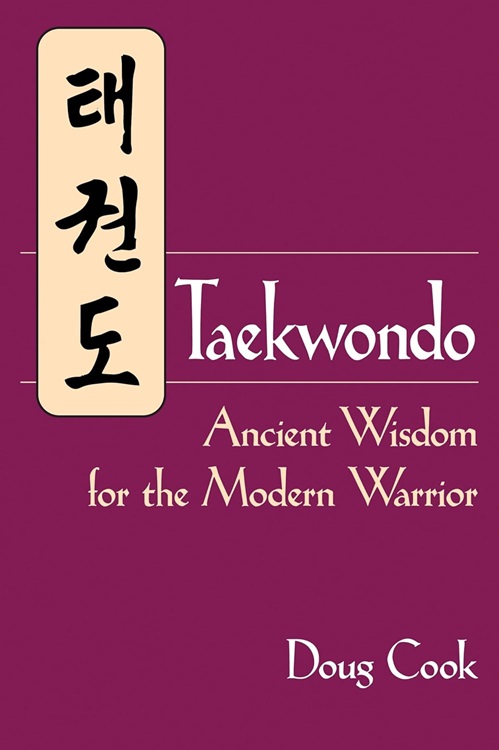 Taekwondo Ancient Wisdom for the Modern Warrior